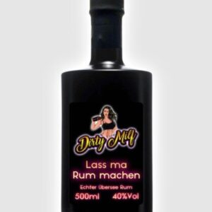 DIRTY MILF - Lass ma Rum machen – Echter Übersee Rum