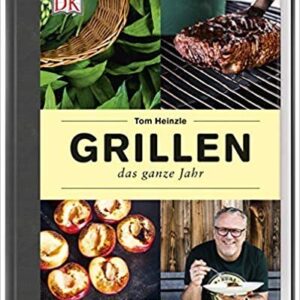 Grillen – das ganze Jahr: Die besten Rezepte für Frühling