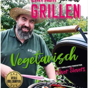 OLIVER SIEVERS Einfach genial Grillen - Vegetarisch