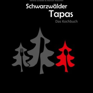 Schwarzwälder Tapas Das Kochbuch